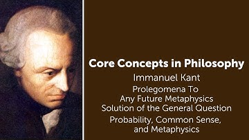 Immanuel Kant, Prolegomena | Probability, Common Sense, and Metaphysics | Philosophy Core Concepts