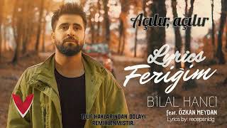 Bilal Hancı & Özkan Meydan - Feriğim (Lyrics Video)