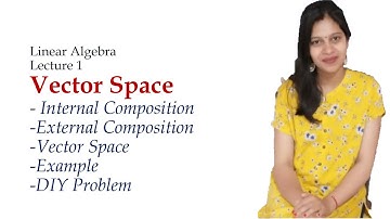 Lecture 1 | Vector Space | Linear Algebra | CSIR UGC NET/JRF Mathematical Sciences