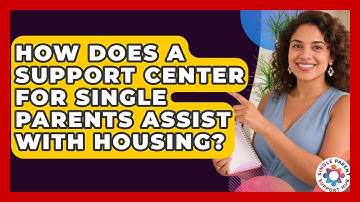 How Does a Support Center for Single Parents Assist with Housing? | Single Parent Support Hub News