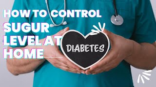 HOW TO CONTROL DIABETES/ SUGAR LEVEL AT HOME #health