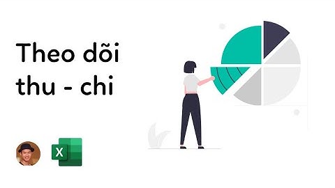 Cách tạo bảng thu chi, theo dõi tài chính cá nhân đơn giản với Excel