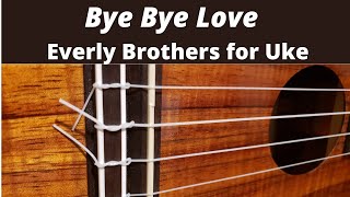 Video thumbnail of "Bye Bye Love - Everly Brothers Ukulele Play Along"