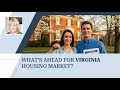 What’s Ahead for Virginia Housing Market? | Always your Friend In Real Estate...