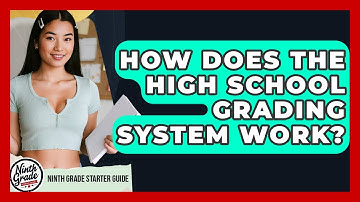 How Does The High School Grading System Work? - Ninth Grade Starter Guide