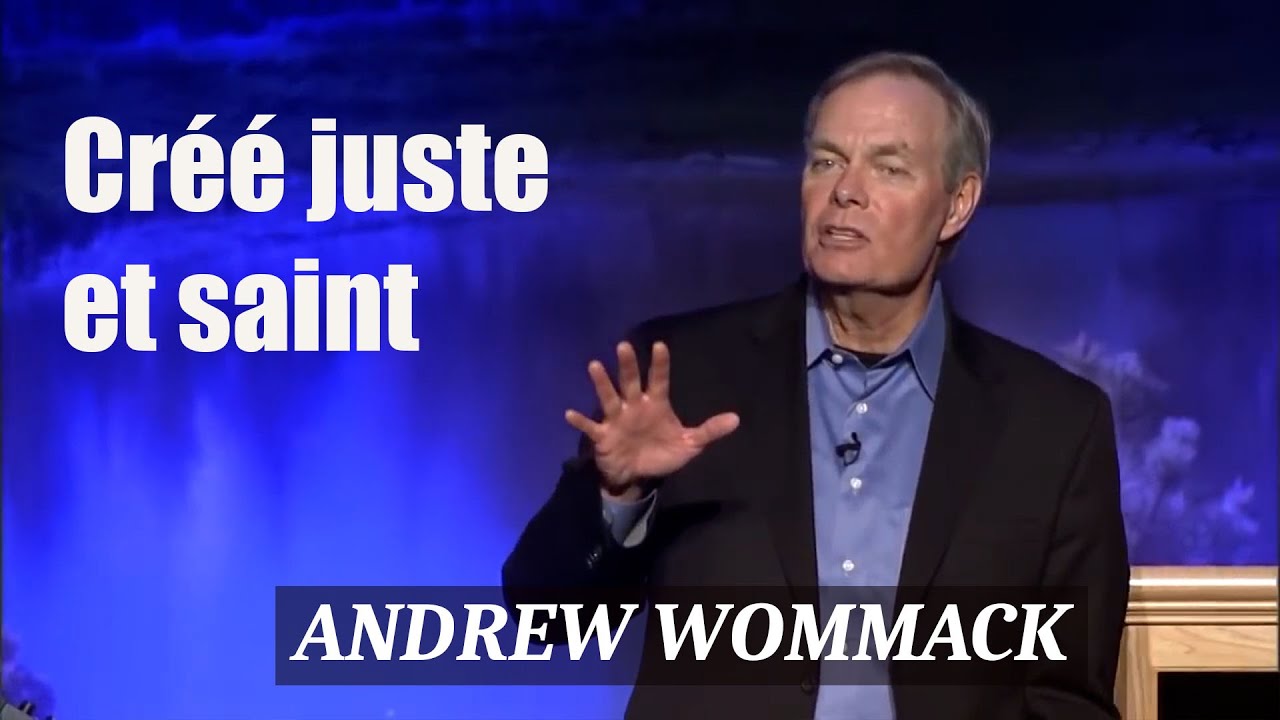 Créé juste et saint - Andrew Wommack  [Notre identité #3]