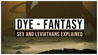 Sex, Leviathans, and Self-Destruction | DyE - Fantasy Explained