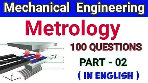Metrology Part-02 for Mechanical and Allied Engineering | Metrology and Inspection 100 Question