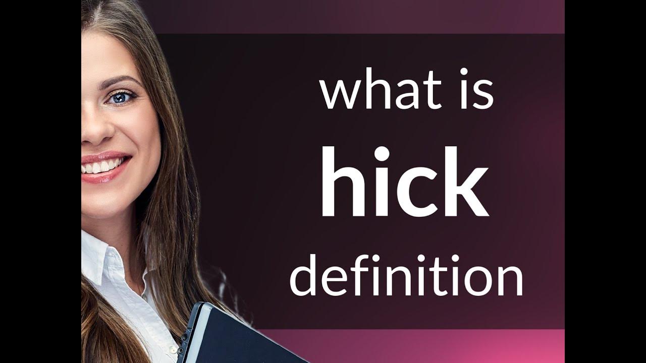 Hick — what is HICK meaning YouTube