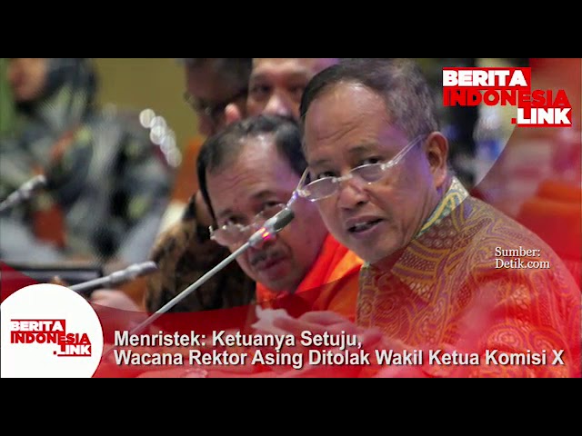 Menristek; wacana Rektor Asing ditolak  Wakil Ketua Komisi X, tapi Ketuanya setuju!