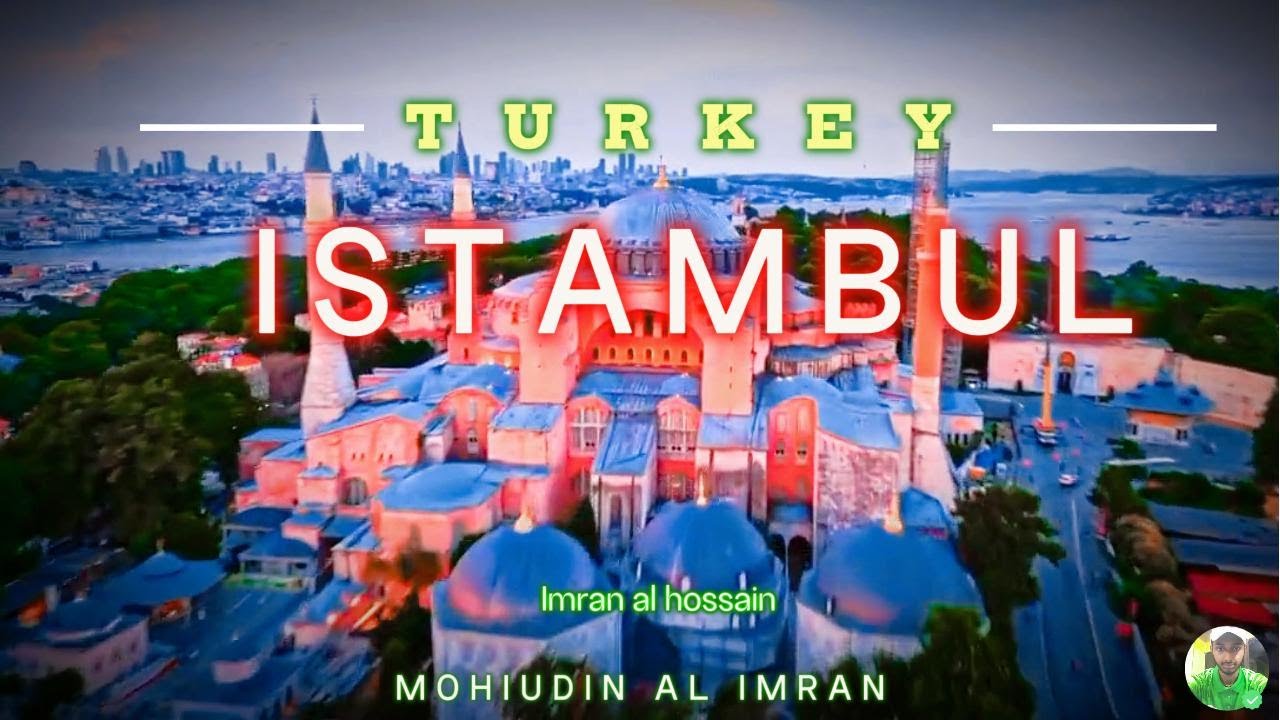 Istanbul, Turkey 🇹🇷 | ইস্তাম্বুল, তুরস্ক | it's Very Beautiful Video | Imran al hossain