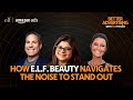 How e.l.f. Beauty Navigates the Noise to Stand Out