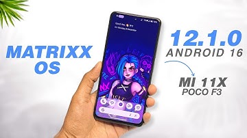 Project Matrixx 12.1.0 Android 16 Update 🤩 Mi 11X & POCO F3 | This Custom Rom Is Back
