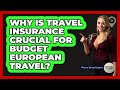 Why Is Travel Insurance Crucial For Budget European Travel? - Western Europe Explorer