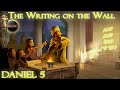 Daniel: The Writing on the Wall | Daniel 5 | King Belshazzar | Nebuchadnezzar eating grass