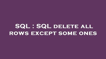 SQL : SQL delete all rows except some ones