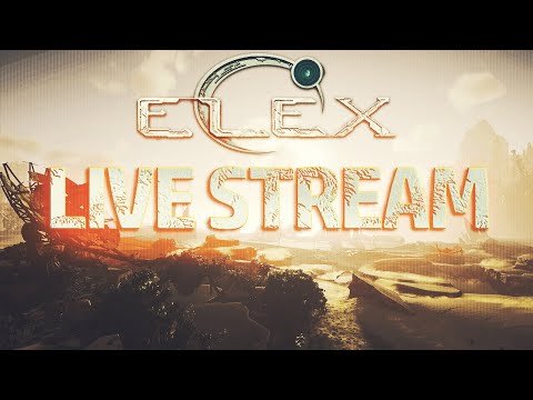 ELEX - Nocny Live Stream