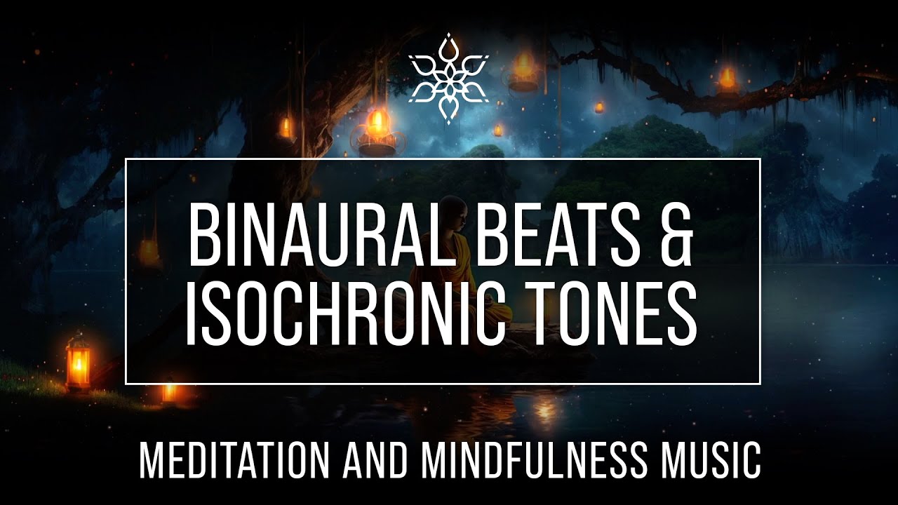 Binaural Beats and Isochronic Tones: Meditation and Mindfulness Music ...