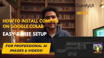 How to Install ComfyUI on Google Colab: Easy & Free Setup for Professional AI Images & Videos!