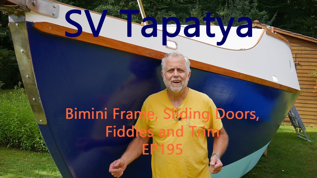 Bimini Frame, Sliding Doors, Fiddles and Trim; Building a cruising sailboat - SV Tapatya EP195
