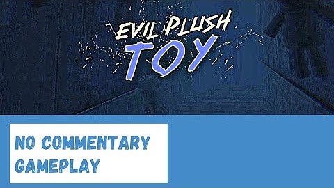 Evil Plush Toy Horror - No Commentary