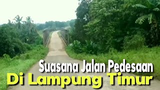 SUASANA JALAN PEDESAAN | DI LAMPUNG TIMUR