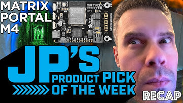JP’s Product Pick of the Week 5/9/23 Matrix Portal RECAP #adafruit