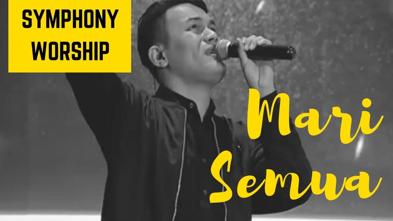 Symphony Worship Mari Semua Youtube