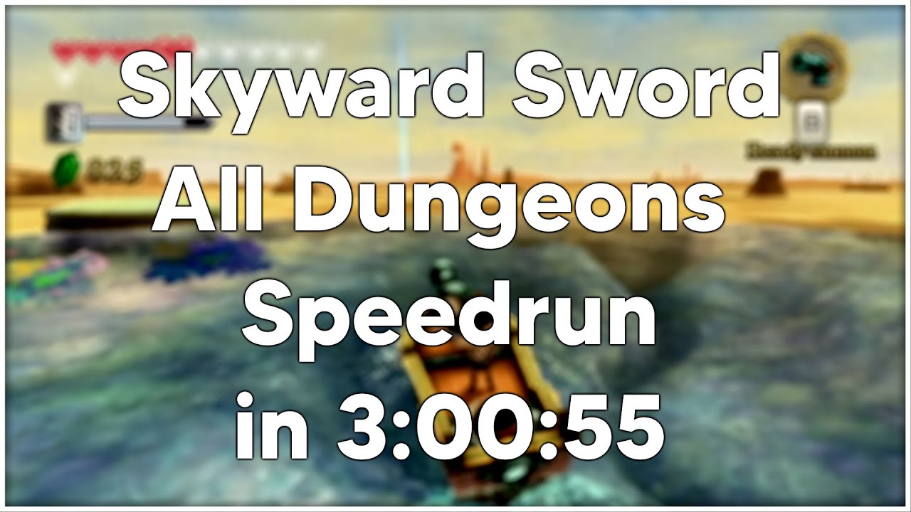 Skyward Sword All Dungeons Speedrun in 30055 YouTube