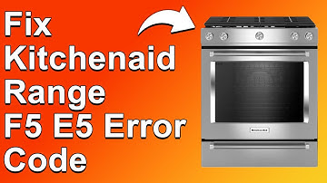 How To Fix KitchenAid Range F5 E5 Error Code (The Meaning Of Error F5 E5, Causes, And Solutions)
