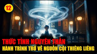 Bài 12: Thức tỉnh Nguyên Thần - Hành trình trở về cội nguồn thiêng liêng - Vạn vật giác ngộ