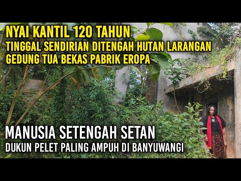 Scary Nyai Kantil 120 Years Old A Powerful Person Lives Alone In The Middle Of The Forbidden