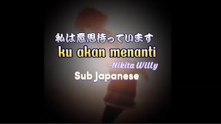 ku akan menanti~Nikita Willy | | sub Japanese | | anime version