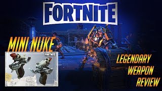 LEGENDARY MINI NUKE: Fortnite Legendary Weapon Review