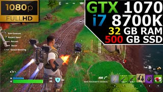 Fortnite | 1080p | GTX 1070 | i7 8700K | 32GB RAM | 500GB SSD