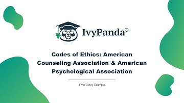 Codes of Ethics: American Counseling Association & American Psychological Association | Free Essay