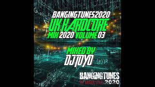 Bangingtunes2020 UK Hardcore  Mix 2020 Volume 03 Mixed By DJ Toyo