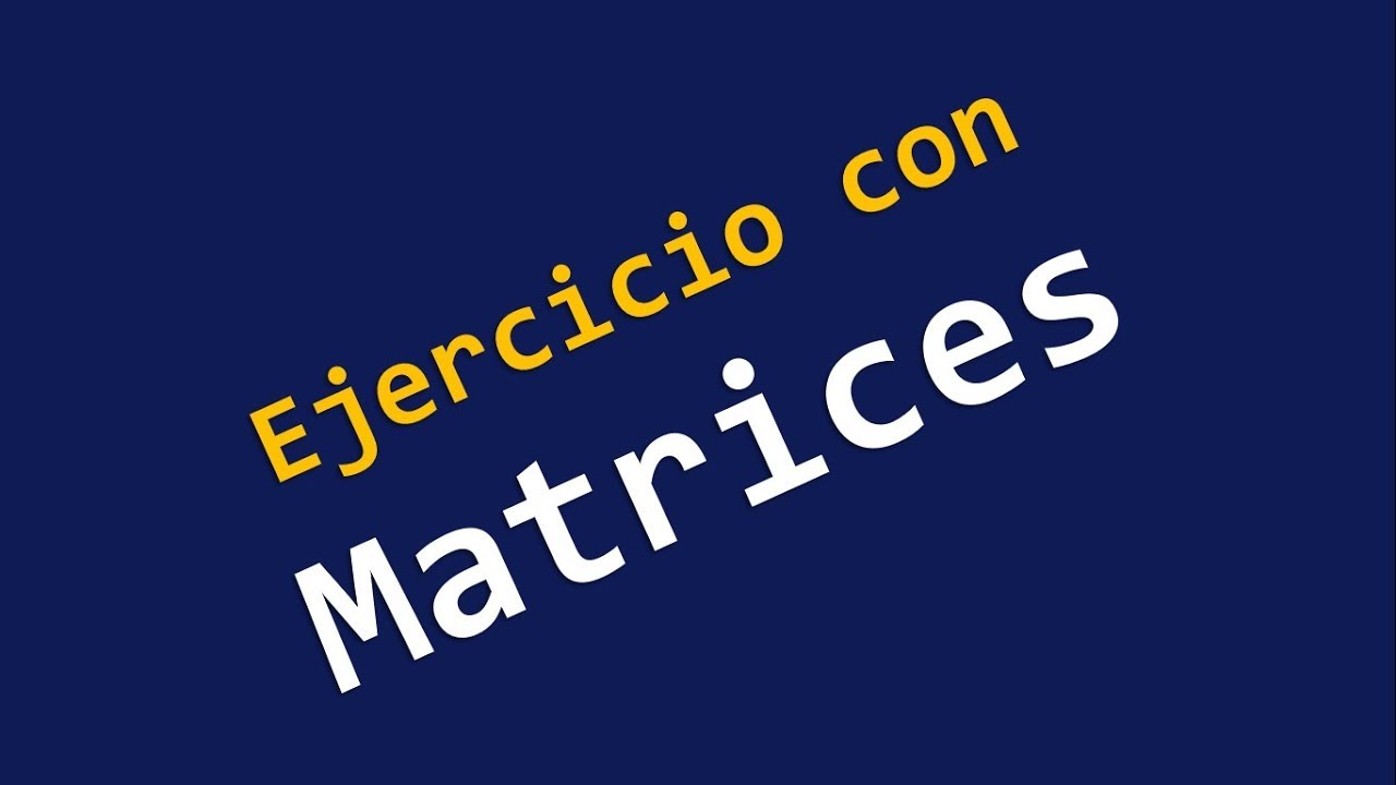 Ejercicio con Matrices