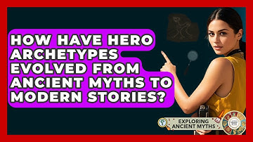 How Have Hero Archetypes Evolved From Ancient Myths To Modern Stories? - Exploring Ancient Myths