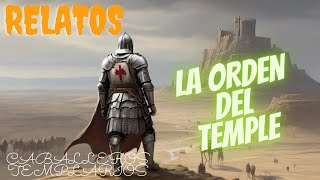 RELATOS: video 18 | La Orden del Temple | Caballeros Templarios.