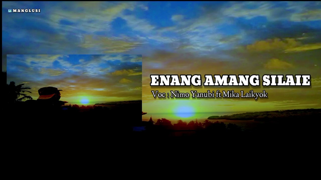 ENANG AMANG SILAIE -_- NIMO YANUBI FT MIKA LAIKYOK