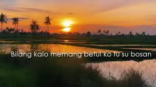 Story WA || Bilang Kalo Memang Betul Ko Tu Su Bosan ( Lyric Lagu )