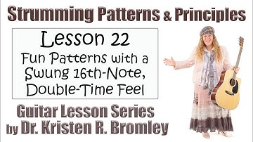 Fun Strumming Patterns with a Swung 16th-Note, Double-Time Feel - Strumming Principles Lesson 22