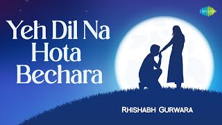 Yeh Dil Na Hota Bechara        Hindi Cover Song  Rhishabh Gurwara
