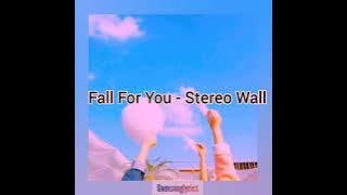 Fall For You - Stereo Wall ( Lirik lagu & Terjemahan)