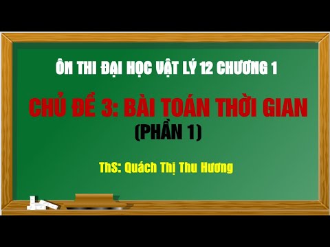 Video Bài toán thời gian trong dao động điều hòa (phần 1)/... - YouTube
