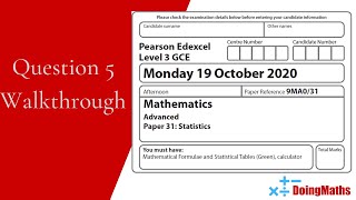 Edexcel A-Level Mathematics - October 2020 - Statistics - Question 5 - Exam Paper Walkthrough