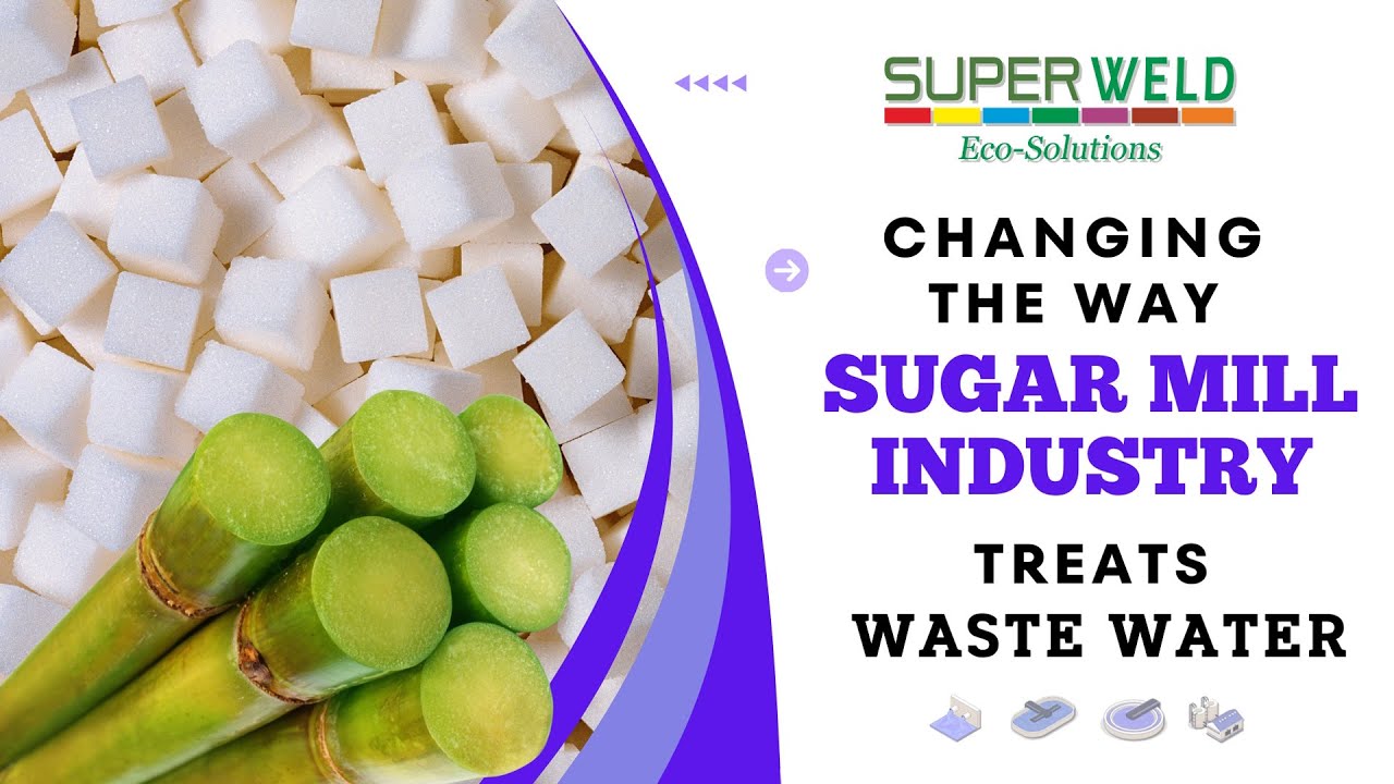 Innovative Sugar Mill Wastewater Treatment by Super Weld Eco-solutions