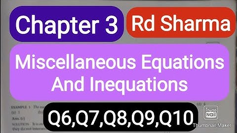 L2 Ch3 Miscellaneous equations and inequations Q6-Q10 exercise solution R.D. SHARMA Ark Mathematics