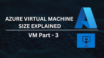 Azure VM Sizes Explained | Choose the Right Virtual Machin